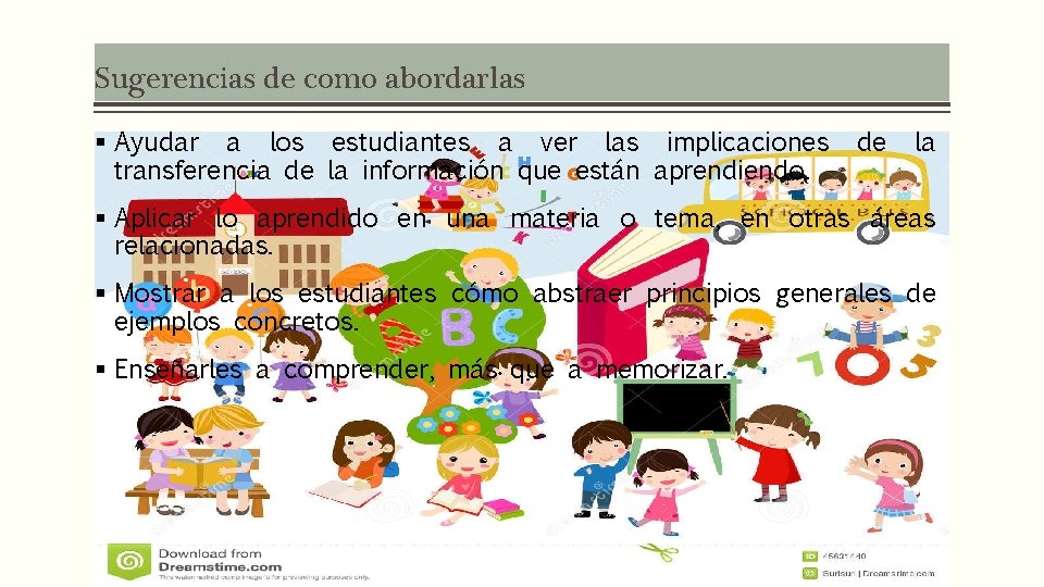 Sugerencias de como abordarlas § Ayudar a los estudiantes a ver las implicaciones transferencia