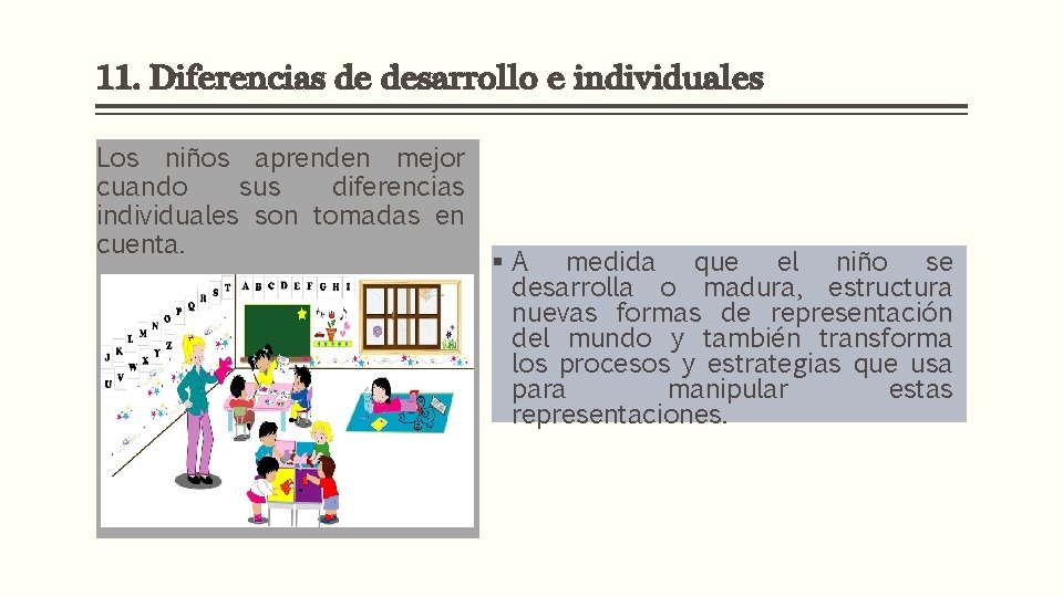 11. Diferencias de desarrollo e individuales Los niños aprenden mejor cuando sus diferencias individuales