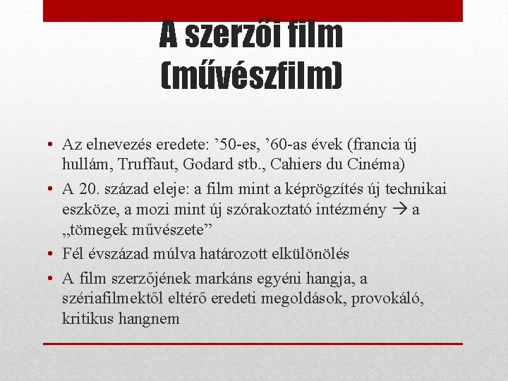 A szerzői film (művészfilm) • Az elnevezés eredete: ’ 50 -es, ’ 60 -as