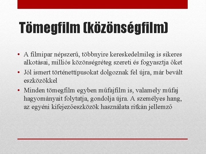 Tömegfilm (közönségfilm) • A filmipar népszerű, többnyire kereskedelmileg is sikeres alkotásai, milliós közönségréteg szereti