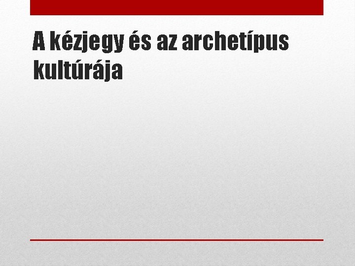 A kézjegy és az archetípus kultúrája 