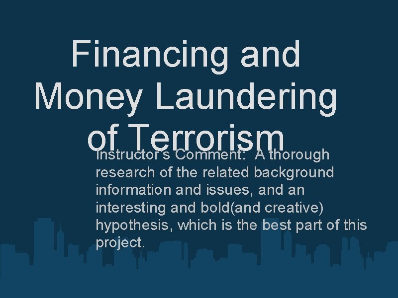 Financing and Money Laundering of Terrorism Instructor’s Comment: A thorough research of the related