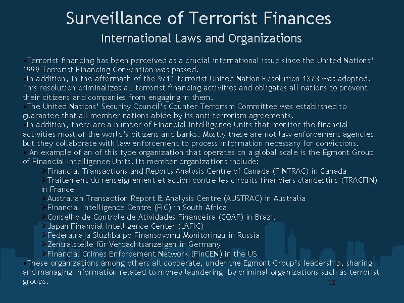 Surveillance of Terrorist Finances International Laws and Organizations • Terrorist financing has been perceived