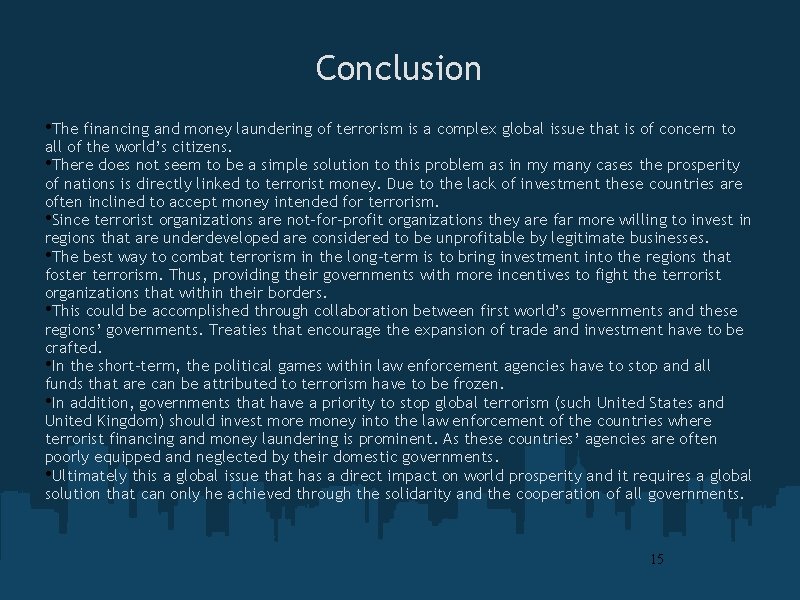 Conclusion • The financing and money laundering of terrorism is a complex global issue