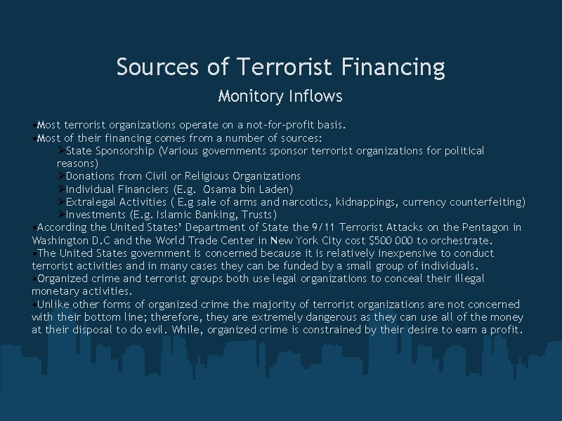 Sources of Terrorist Financing Monitory Inflows • Most terrorist organizations operate on a not-for-profit