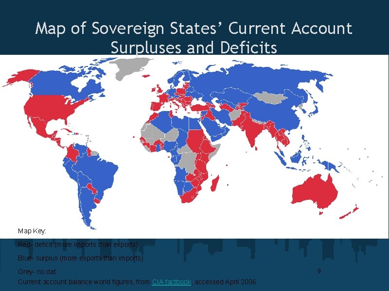 Map of Sovereign States’ Current Account Surpluses and Deficits Map Key: Red- deficit (more