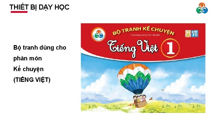 THIẾT BỊ DẠY HỌC Bộ tranh dùng cho phân môn Kể chuyện (TIẾNG VIỆT)