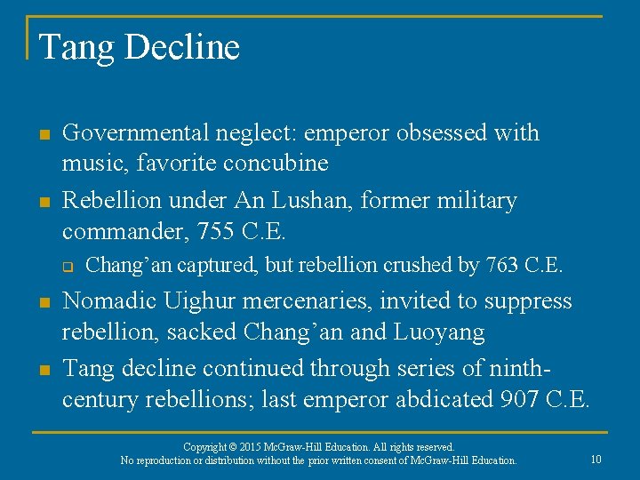 Tang Decline n n Governmental neglect: emperor obsessed with music, favorite concubine Rebellion under