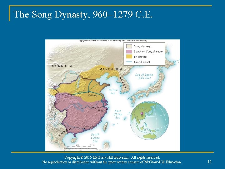 The Song Dynasty, 960– 1279 C. E. Copyright © 2015 Mc. Graw-Hill Education. All