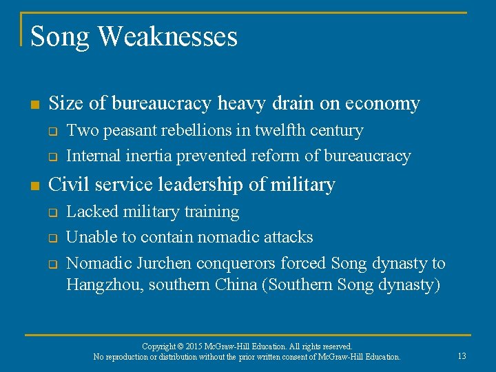 Song Weaknesses n Size of bureaucracy heavy drain on economy q q n Two