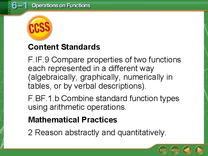 Content Standards F. IF. 9 Compare properties of two functions each represented in a