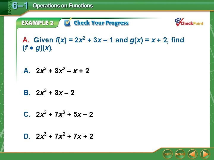 A. Given f(x) = 2 x 2 + 3 x – 1 and g(x)