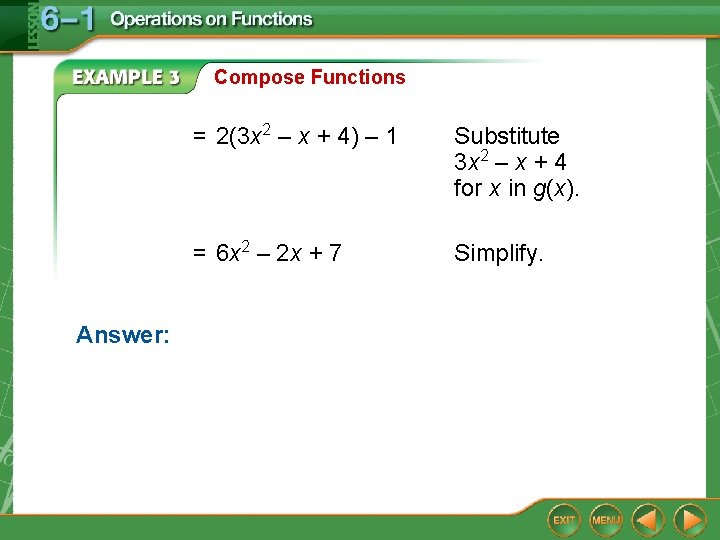 Compose Functions Answer: = 2(3 x 2 – x + 4) – 1 Substitute