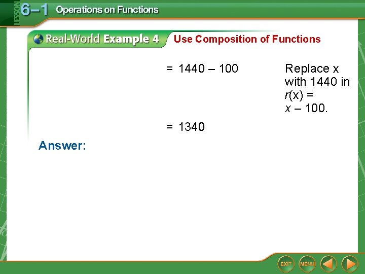 Use Composition of Functions = 1440 – 100 = 1340 Answer: Replace x with