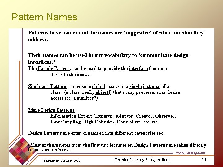 Pattern Names Patterns have names and the names are ‘suggestive’ of what function they