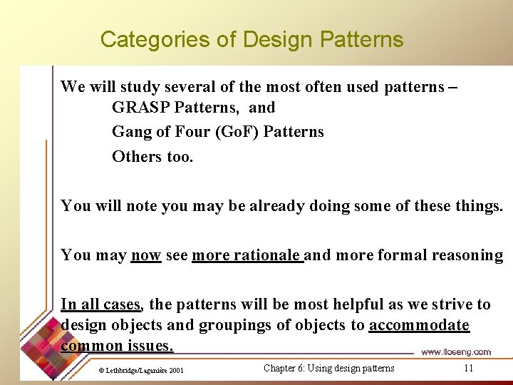 Categories of Design Patterns We will study several of the most often used patterns