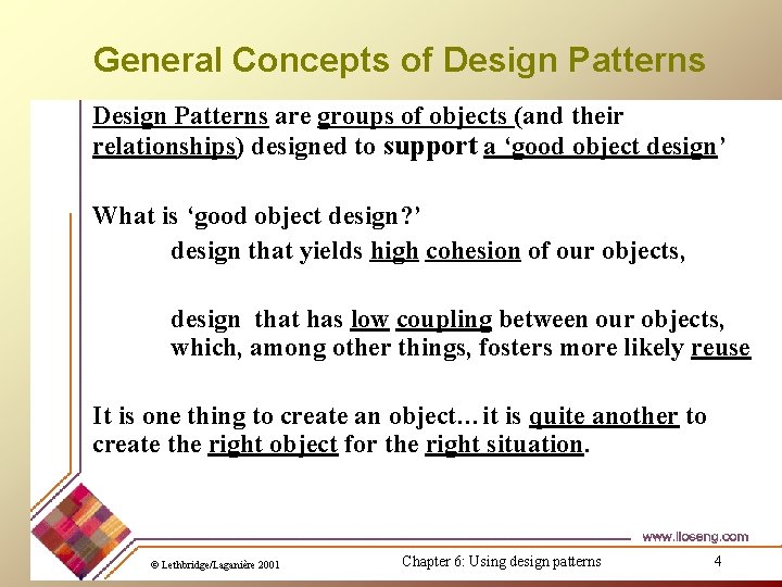 General Concepts of Design Patterns are groups of objects (and their relationships) designed to