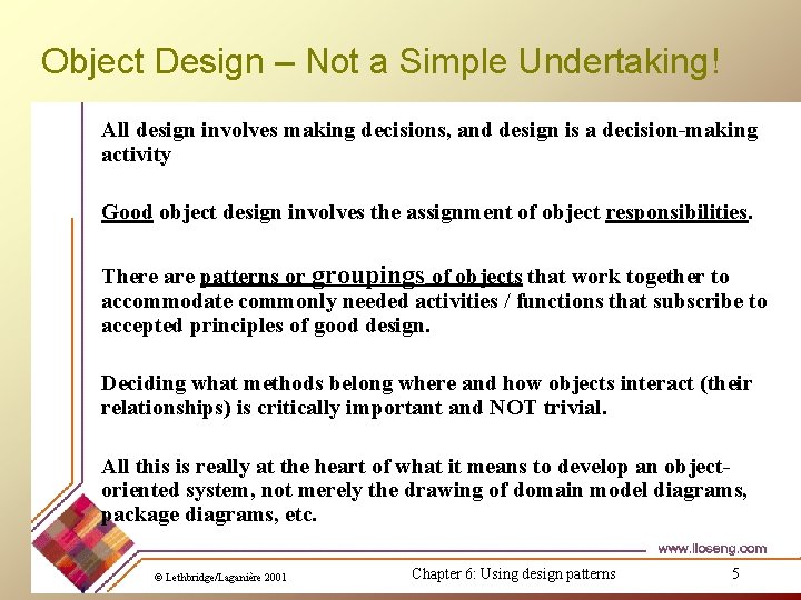 Object Design – Not a Simple Undertaking! All design involves making decisions, and design