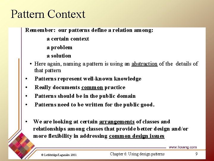 Pattern Context Remember: our patterns define a relation among: a certain context a problem