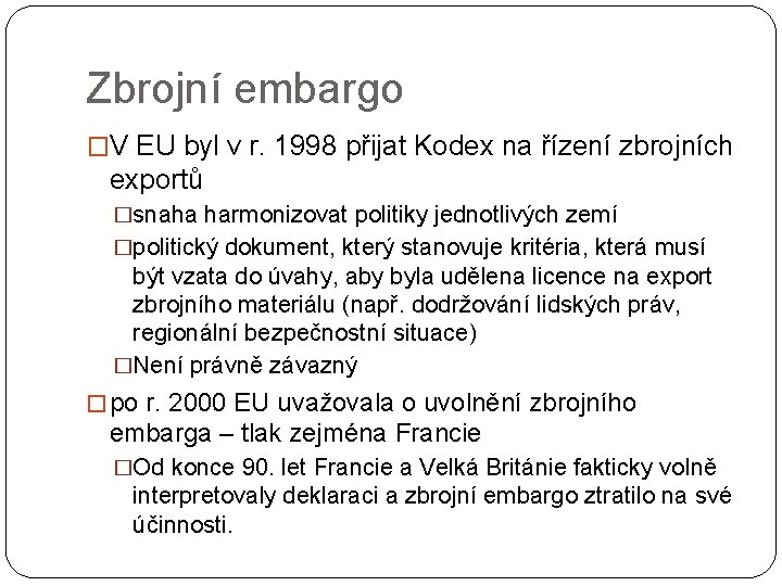 Zbrojní embargo �V EU byl v r. 1998 přijat Kodex na řízení zbrojních exportů