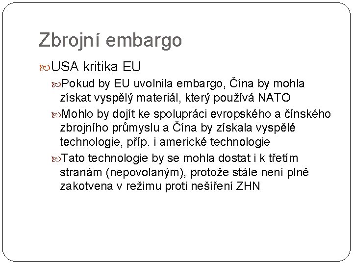 Zbrojní embargo USA kritika EU Pokud by EU uvolnila embargo, Čína by mohla získat