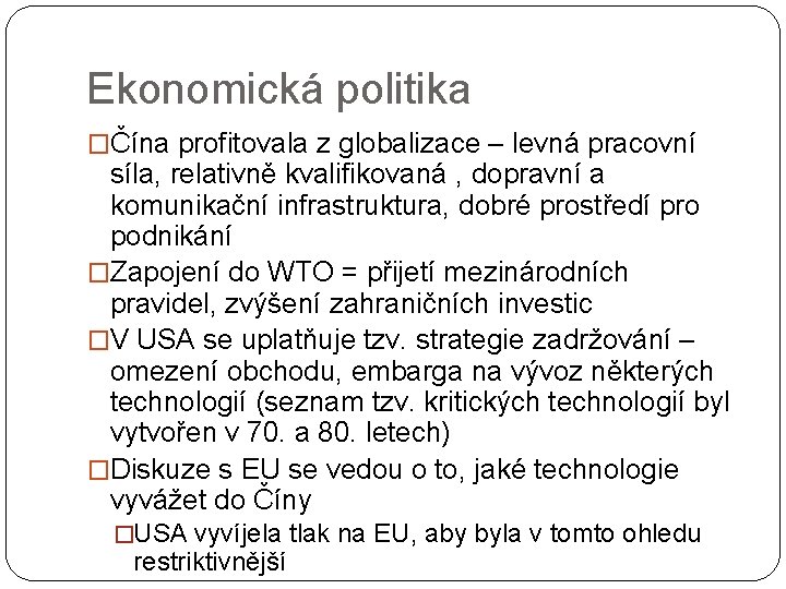 Ekonomická politika �Čína profitovala z globalizace – levná pracovní síla, relativně kvalifikovaná , dopravní