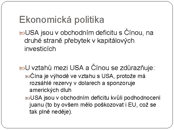 Ekonomická politika USA jsou v obchodním deficitu s Čínou, na druhé straně přebytek v