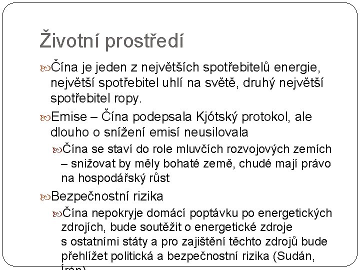 Životní prostředí Čína je jeden z největších spotřebitelů energie, největší spotřebitel uhlí na světě,