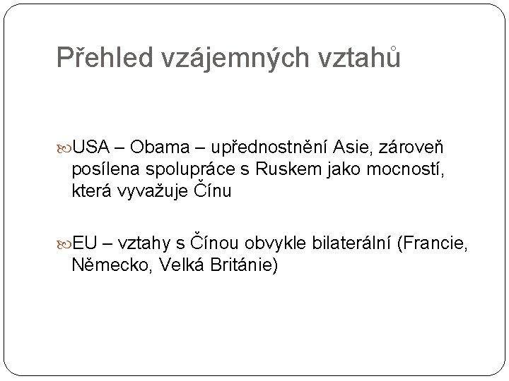 Přehled vzájemných vztahů USA – Obama – upřednostnění Asie, zároveň posílena spolupráce s Ruskem