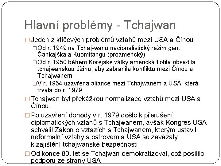 Hlavní problémy - Tchajwan � Jeden z klíčových problémů vztahů mezi USA a Čínou