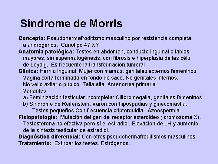 Síndrome de Morris Concepto: Pseudohermafroditismo masculino por resistencia completa a andrógenos. Cariotipo 47 XY