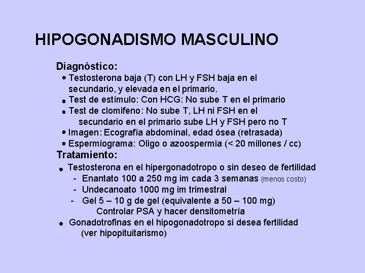 HIPOGONADISMO MASCULINO Diagnóstico: Testosterona baja (T) con LH y FSH baja en el secundario,