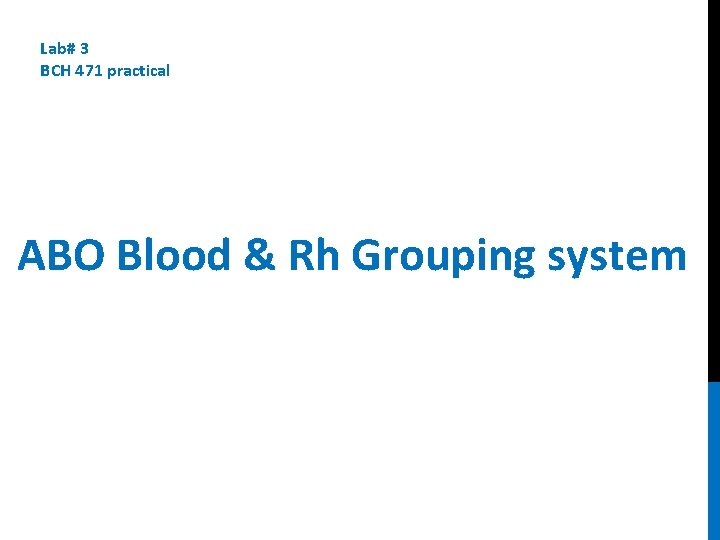 Lab# 3 BCH 471 practical ABO Blood & Rh Grouping system 