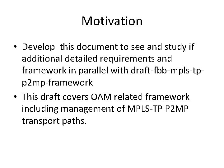 Motivation • Develop this document to see and study if additional detailed requirements and