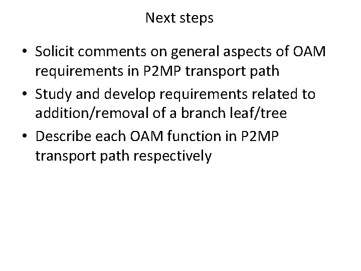 Next steps • Solicit comments on general aspects of OAM requirements in P 2