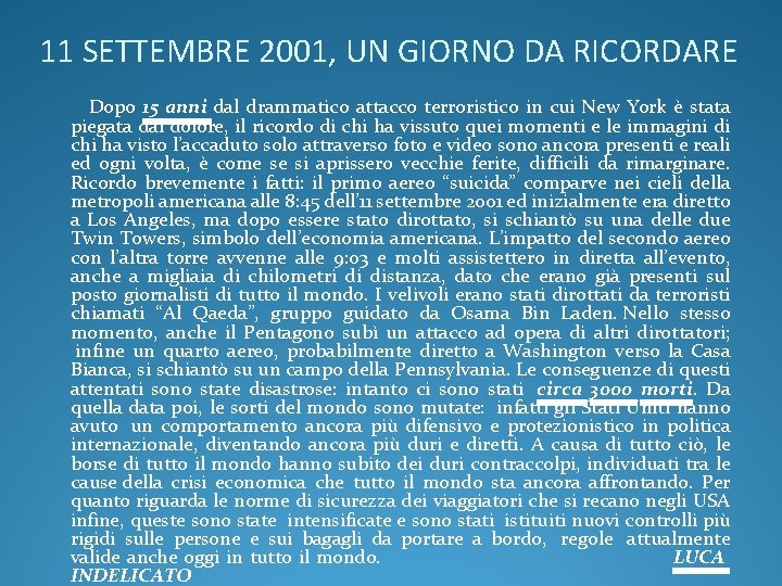 11 SETTEMBRE 2001, UN GIORNO DA RICORDARE Dopo 15 anni dal drammatico attacco terroristico