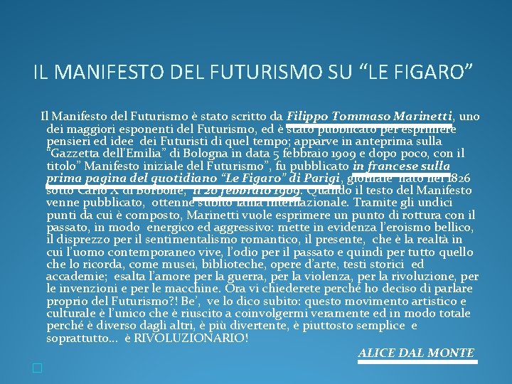 IL MANIFESTO DEL FUTURISMO SU “LE FIGARO” Il Manifesto del Futurismo è stato scritto