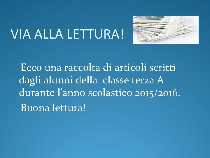 VIA ALLA LETTURA! Ecco una raccolta di articoli scritti dagli alunni della classe terza