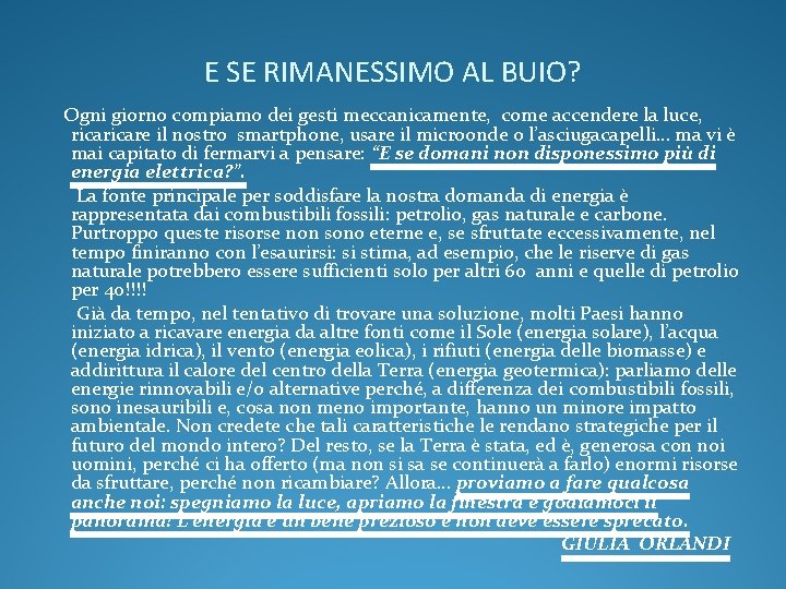 E SE RIMANESSIMO AL BUIO? Ogni giorno compiamo dei gesti meccanicamente, come accendere la