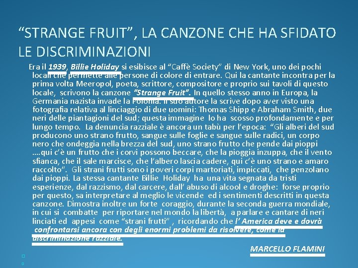 “STRANGE FRUIT”, LA CANZONE CHE HA SFIDATO LE DISCRIMINAZIONI Era il 1939, Billie Holiday