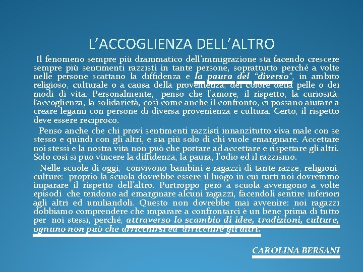 L’ACCOGLIENZA DELL’ALTRO Il fenomeno sempre più drammatico dell’immigrazione sta facendo crescere sempre più sentimenti