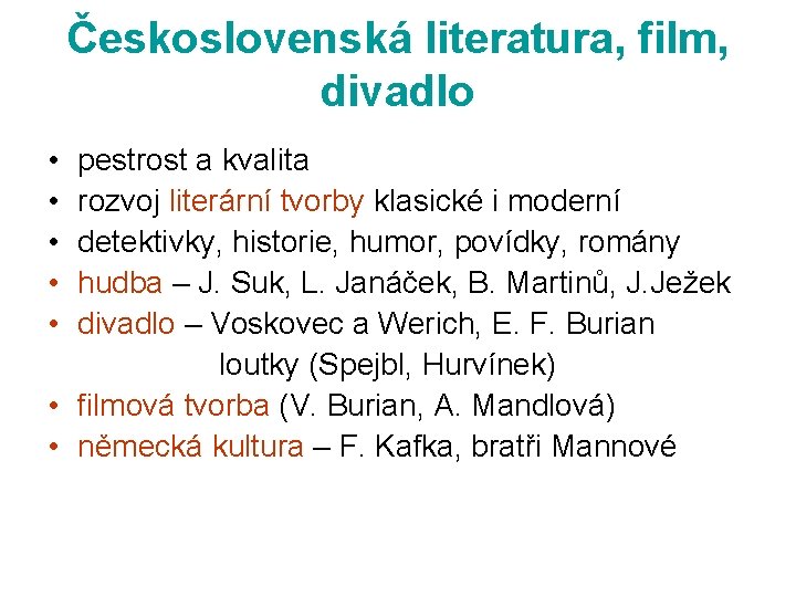 Československá literatura, film, divadlo • • • pestrost a kvalita rozvoj literární tvorby klasické