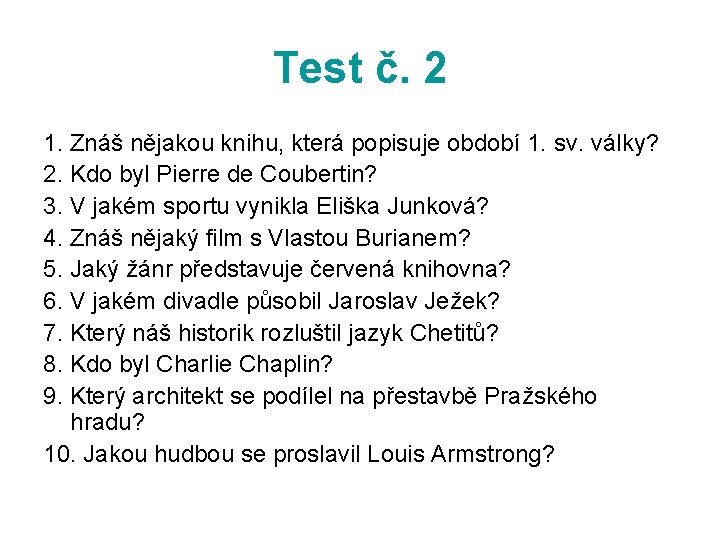 Test č. 2 1. Znáš nějakou knihu, která popisuje období 1. sv. války? 2.