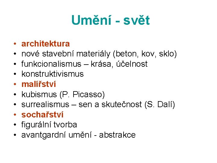 Umění - svět • • • architektura nové stavební materiály (beton, kov, sklo) funkcionalismus