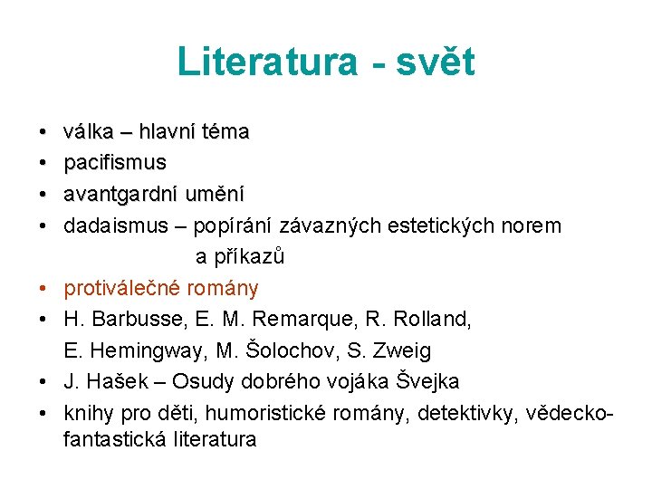 Literatura - svět • • válka – hlavní téma pacifismus avantgardní umění dadaismus –