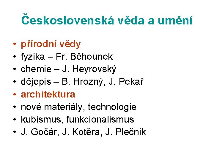 Československá věda a umění • • přírodní vědy fyzika – Fr. Běhounek chemie –