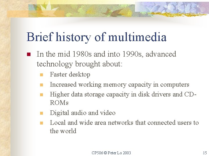 Brief history of multimedia n In the mid 1980 s and into 1990 s,