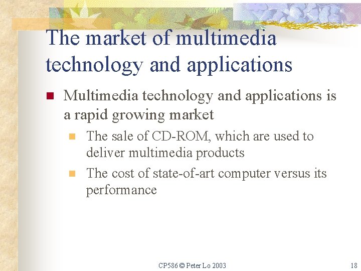 The market of multimedia technology and applications n Multimedia technology and applications is a