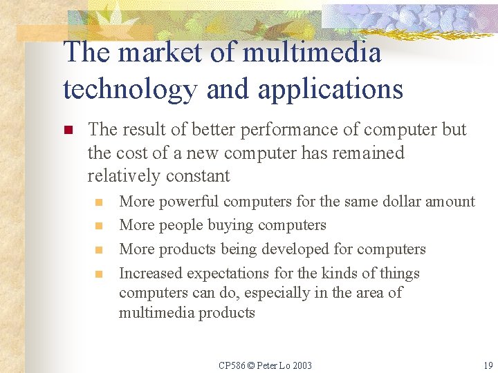 The market of multimedia technology and applications n The result of better performance of