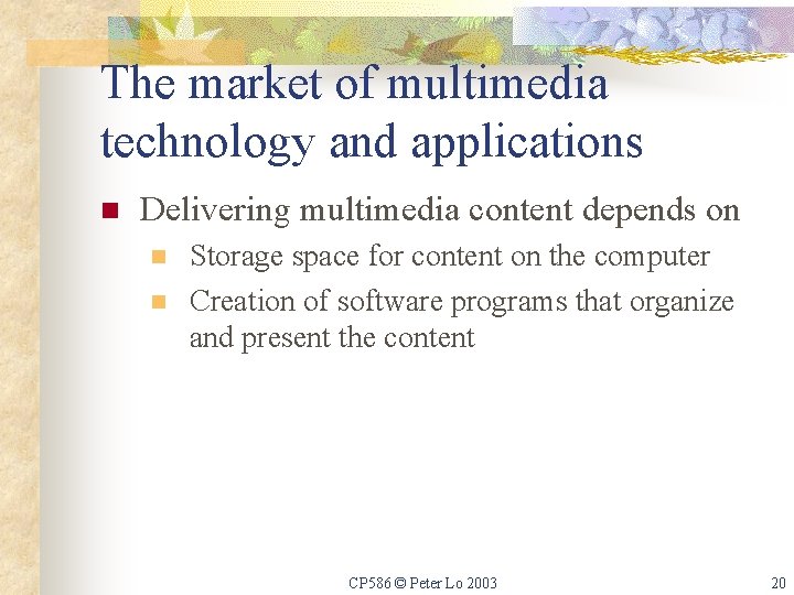 The market of multimedia technology and applications n Delivering multimedia content depends on n